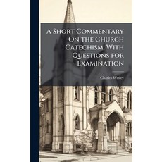 (영문도서)A Short Commentary On the Church Catechism With Questions for Examination Hardcover, Hutson Street Press, English, 9781023848091