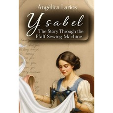 (英文圖書)Ysabel: The story through the Pfaff sewing machine 平裝版, Independently Published, 英文