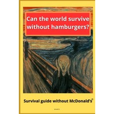 (英文圖書)Can the World Survive Without Hamburgers?: Survival guide without McDonald's 平裝版, Independently Published, 英文
