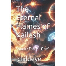 (영문도서) The Eternal Flames of Kailash: "Book: Forty - One" Paperback, Independently Published, English, 9798303272903