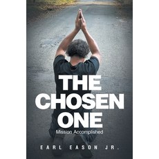 (영문도서)The Chosen One: Mission Accomplished Paperback, Xlibris Us, English, 9798369457399