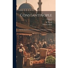 (영문도서) Constantinople: And the Scenery of the Seven Churches of Asia Minor Volume; Volume 2 Hardcover, Legare Street Press, English, 9781019510346