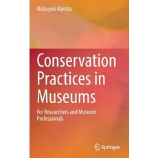 (영문도서) Conservation Practices in Museums: For Researchers and Museum Professionals Hardcover, Springer, English, 9784431569084