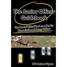 (영문도서)The Junior Officer Guidebook: The Book I Wish I Had as a Newly Commissioned Army... Paperback, English, 9798245397962