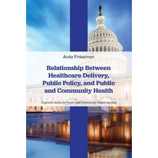 (영문도서) Relationship Between Healthcare Delivery Public Policy and Public and Community Health Paperback, Cognella Academic Publishing, English, 9781793572899