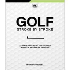 (英文圖書)Golf Stroke by Stroke: Learn the Fundamentals Master Your Technique and Improv... 精裝版, DK Publishing (Dorling Kind..., 英文