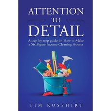 (영문도서) Attention to Detail: The Ultimate Guide to Cleaning and Starting a Cleaning Bus... Paperback, Attention to Detail: The Ul..., English, 9798218557959