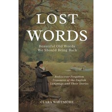 (영문도서)Lost Words: Beautiful Old Words We Should Bring Back: Rediscover Forgotten Treas... Paperback, Independently Published, English, 9798268486216