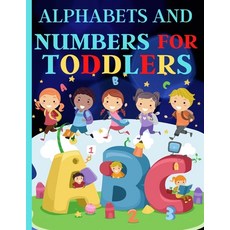 Alphabets And Numbers For Toddlers: Preschool And Kindergarten .100 Pages Fun Learning For Preschoolers Paperback, Independently Published, English, 9798571596381