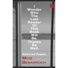 I Wonder Who The Last Reader Of This Book Will Be.: Thanks Be Well. Paperback, Independently Published