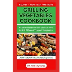 (영문도서) Grilling Vegetables Cookbook: Easy Recipes to Prepare and Enjoy Veggies in Their Most Delicio... Paperback, Independently Published, English, 9798872079149