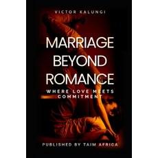 (英文圖書)Marriage Beyond Romance: Where Love Meets Commitment 平裝版, Independently Published, 英文