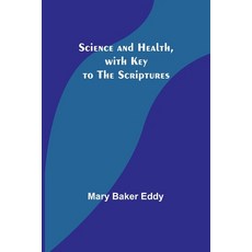 (영문도서) Science and Health with Key to the Scriptures Paperback, Alpha Edition, English, 9789357919319