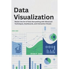 (英文圖書)Data Visualization: Master the Art of Data Storytelling with Advanced Techniques... 平裝版, Independently Published, 英文