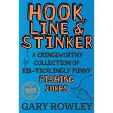 (영문도서) Hook Line & Stinker: A Cringeworthy Collection of Rib-Ticklingly Funny Fishing Jokes Paperback, Independently Published, English, 9798753079008