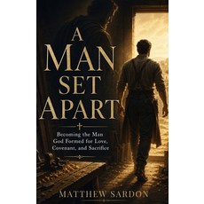 (英文圖書)A Man Set Apart: Becoming the Man God Formed for Love Covenant and Sacrifice 平裝版, Independently Published, 英文