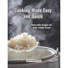 (영문도서) Cooking Made Easy and Quick: Delectable Recipes for Daily Family Feasts Paperback, Independently Published, English, 9798337903453