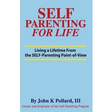 (영문도서) SELF-Parenting For Life: Living A Lifetime from the SELF-Parenting Point of View Paperback, Self-Parenting Program, English, 9780942055023