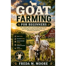 (영문도서)Goat Farming for Beginners: The complete guide to raising healthy goats through... Paperback, Independently Published, English, 9798198217133 Independently Published, English, 9798198217133