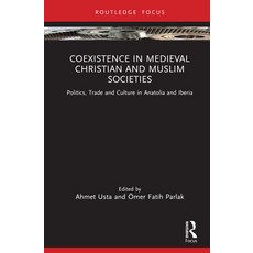 (영문도서)Coexistence in Medieval Christian and Muslim Societies: Politics Trade and Cult... Hardcover, Routledge, English, 9789048560691 Routledge, English, 9789048560691