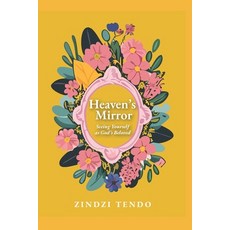 (영문도서)Heaven's Mirror: Seeing Yourself as God's Beloved Paperback, Zindzi Tendo, English, 9789913070416