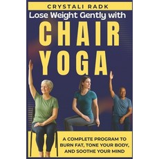 (英文圖書)Lose Weight Gently with Chair Yoga: A Complete Program to Burn Fat Tone Your Bo... 平裝版, Independently Published, 英文