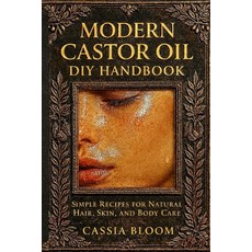 (영문도서)Modern Castor Oil DIY Handbook: Simple Recipes for Natural Hair Skin and Body... Paperback, Independently Published, English, 9798277234570