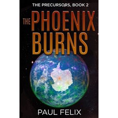 (영문도서) The Phoenix Burns: The Precursors Book II Paperback, Independently Published, English, 9798306279862
