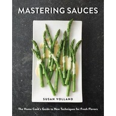 Mastering Sauces: The Home Cook's Guide to New Techniques for Fresh Flavors, W W Norton & Co Inc