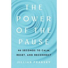 (영문도서)The Power of the Pause: 90 Seconds to Calm Reset and Reconnect Paperback, Sterling Ethos, English, 9781454959120