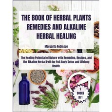 (영문도서) The Book of Herbal Plants Remedies and Alkaline Herbal Healing: [2 Books in 1]... Paperback, Lulu.com, English, 9781304116260