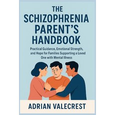 (英文圖書)The Schizophrenia Parent's Handbook: Practical Guidance Emotional Strength and... 平裝版, Independently Published, 英文