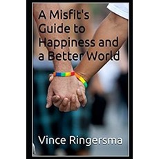 (영문도서) A Misfit's Guide to Happiness and a Better World Paperback, Independently Published, English, 9781549985164