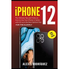 iPhone 12 for the Elderly (Large Print Edition): The Ultimate Tips and Tricks on How to Use Your iPh... Paperback, Independently Published, English, 9798697630204