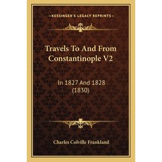 (英文圖書)Travels To And From Constantinople V2: In 1827 And 1828 (1830) 平裝版, Kessinger Publishing, 英文