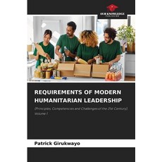 (영문도서)Requirements of Modern Humanitarian Leadership Paperback, Our Knowledge Publishing, English, 9786209900365