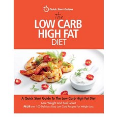 The Low Carb High Fat Diet: A Quick Start Guide To The Low Carb High Fat Diet. Lose Weight And Feel ... Paperback, Erin Rose Publishing