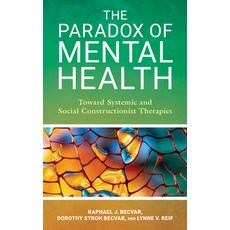 (영문도서) The Paradox of Mental Health: Toward Systemic and Social Constructionist Therapies Hardcover, Rowman & Littlefield Publis..., English, 9798881802233