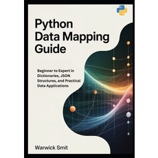 (英文圖書)Python Data Mapping Guide: Beginner to Expert in Dictionaries JSON Structures ... 平裝版, Independently Published, 英文