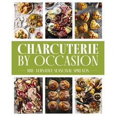 (영문도서) Charcuterie by Occasion: 100+ Versatile Seasonal Spreads Hardcover, Cider Mill Press, English, 9781400340613
