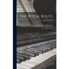 (영문도서) The Royal Route: Summer Tours in Scotland: Glasgow and the Highlands by David Macbrayne's Ro... Hardcover, Legare Street Press, English, 9781013719493