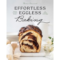 Effortless Eggless Baking:100 Easy & Creative Recipes for Baking Without Eggs, Effortless Eggless Baking, Council, Mimi(저), Countryman Press