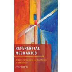 (영문도서) Referential Mechanics: Direct Reference and the Foundations of Semantics Hardcover, Oxford Univ PR, English, 9780199314379