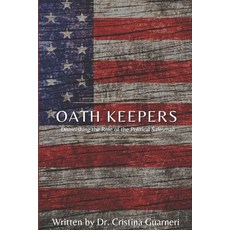 (영문도서) Oath Keepers: Diminishing the Role of the Political Salesman Paperback, Independently Published, English, 9798322211242