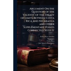 (英文圖書)Argument On the Question of the Validity of the Treaty of Limits Between Costa R... 精裝版, Hutson Street Press, 英文