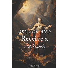 (영문도서) Ask For and Receive a Miracle Paperback, Independently Published, English, 9798874463298