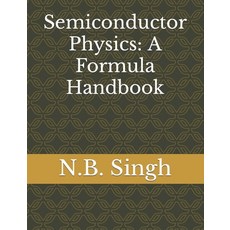 (영문도서) Semiconductor Physics: A Formula Handbook Paperback, Independently Published, English, 9798877531956