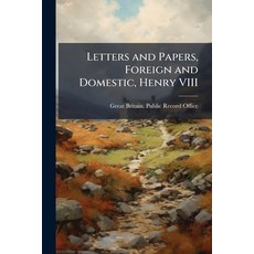 (영문도서)Letters and Papers Foreign and Domestic Henry VIII: 1 Paperback, Nabu Press, English, 9781245168861
