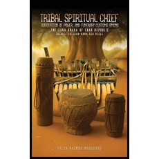 (영문도서)Tribal Spiritual Chief Succession of Power and Funerary Customs Among the Sara... Hardcover, Felix Ngoussou, English, 9798295525483
