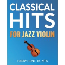(영문도서) Classical Hits for Jazz Violin Paperback, Harry Hunt Jr, English, 9781954127142